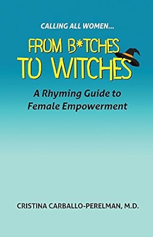 Seller image for Calling All Women: From Bitches to Witches: A Rhyming Guide to Female Empowerment by Carballo-Perelman M.D., Cristina [Paperback ] for sale by booksXpress