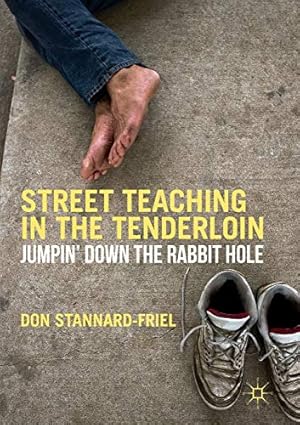 Image du vendeur pour Street Teaching in the Tenderloin: Jumpin Down the Rabbit Hole by Stannard-Friel, Don [Paperback ] mis en vente par booksXpress