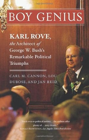 Seller image for Boy Genius: Karl Rove, the Architect of George W. Bush's Remarkable Political Triumphs by Cannon, Carl M., Dubose, Lou, Reid, Jan [Paperback ] for sale by booksXpress
