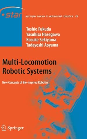 Immagine del venditore per Multi-Locomotion Robotic Systems: New Concepts of Bio-inspired Robotics (Springer Tracts in Advanced Robotics) by Fukuda, Toshio, Sekiyama, Kosuke, Hasegawa, Yasuhisa, Aoyama, Tadayoshi [Hardcover ] venduto da booksXpress