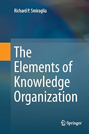 Bild des Verkufers fr The Elements of Knowledge Organization by Smiraglia, Richard P. [Paperback ] zum Verkauf von booksXpress