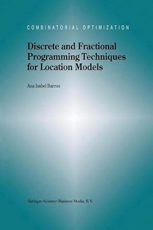 Seller image for Discrete and Fractional Programming Techniques for Location Models (Combinatorial Optimization) by Barros, A.I. [Paperback ] for sale by booksXpress