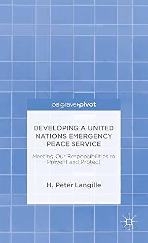Seller image for Developing a United Nations Emergency Peace Service: Meeting Our Responsibilities to Prevent and Protect by Langille, H. Peter [Hardcover ] for sale by booksXpress