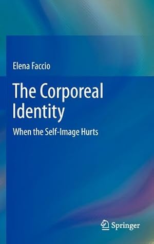 Imagen del vendedor de The Corporeal Identity: When the Self-Image Hurts by Faccio, Elena [Hardcover ] a la venta por booksXpress