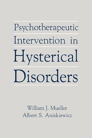 Seller image for Psychotherapeutic Intervention in Hysterical Disorders by Mueller, William J., Aniskiewicz, Albert S. [Hardcover ] for sale by booksXpress