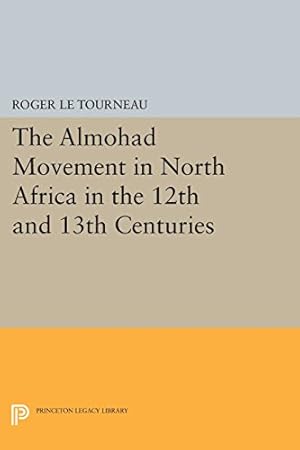 Seller image for Almohad Movement in North Africa in the 12th and 13th Centuries (Princeton Legacy Library) by Le Tourneau, Roger [Paperback ] for sale by booksXpress