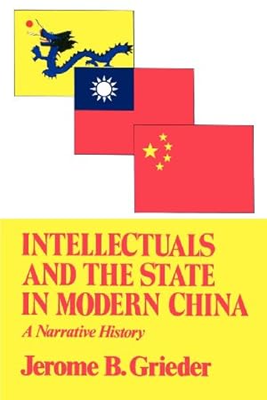 Seller image for Intellectuals and the State in Modern China (Transformation of Modern China Series) by Grieder, Jerome B. [Paperback ] for sale by booksXpress