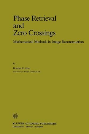 Seller image for Phase Retrieval and Zero Crossings: Mathematical Methods in Image Reconstruction (Mathematics and Its Applications) by Hurt, N.E. [Paperback ] for sale by booksXpress