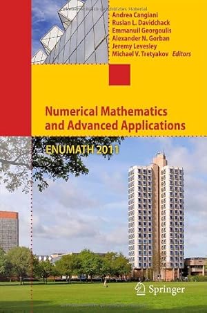 Seller image for Numerical Mathematics and Advanced Applications 2011: Proceedings of ENUMATH 2011, the 9th European Conference on Numerical Mathematics and Advanced Applications, Leicester, September 2011 [Hardcover ] for sale by booksXpress