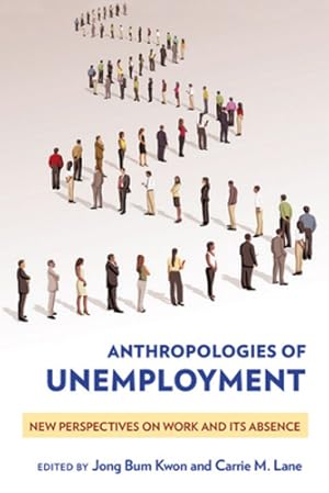 Seller image for Anthropologies of Unemployment: New Perspectives on Work and Its Absence [Hardcover ] for sale by booksXpress