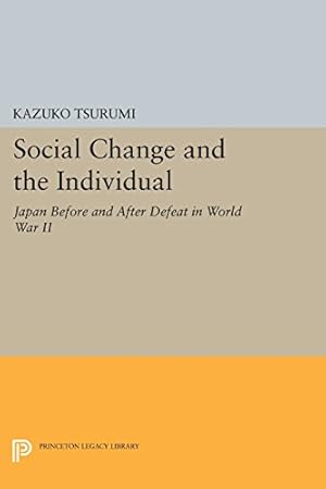 Bild des Verkufers fr Social Change and the Individual: Japan Before and After Defeat in World War II (Princeton Legacy Library) by Tsurumi, Kazuko [Paperback ] zum Verkauf von booksXpress