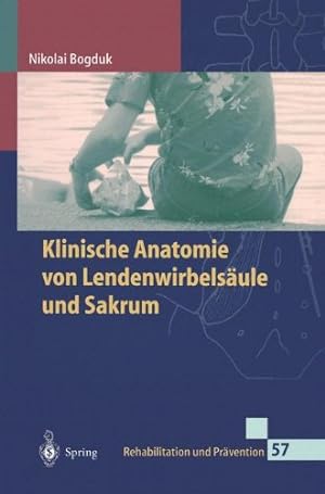 Seller image for Klinische Anatomie von Lendenwirbelsäule und Sakrum (Rehabilitation und Prävention) (German Edition) by Bogduk, Nikolai [Paperback ] for sale by booksXpress
