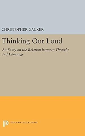 Imagen del vendedor de Thinking Out Loud: An Essay on the Relation between Thought and Language (Princeton Legacy Library) by Gauker, Christopher [Hardcover ] a la venta por booksXpress