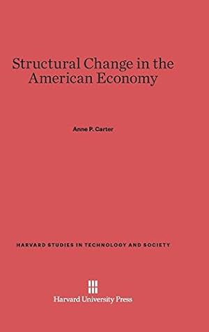 Seller image for Structural Change in the American Economy (Harvard Studies in Technology and Society) by Carter, Anne P. [Hardcover ] for sale by booksXpress