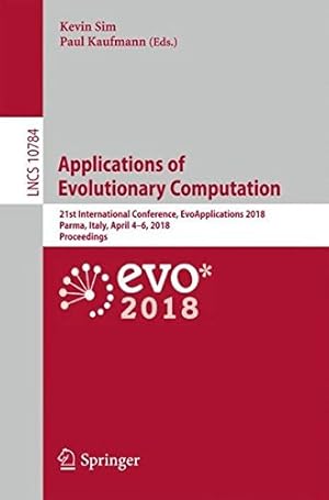 Imagen del vendedor de Applications of Evolutionary Computation: 21st International Conference, EvoApplications 2018, Parma, Italy, April 4-6, 2018, Proceedings (Lecture Notes in Computer Science) [Paperback ] a la venta por booksXpress