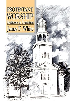 Seller image for Protestant Worship: Traditions in Transition by James F. White [Paperback ] for sale by booksXpress