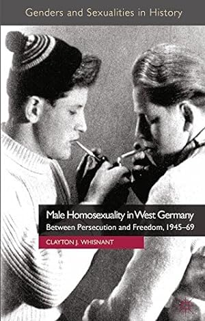 Bild des Verkufers fr Male Homosexuality in West Germany: Between Persecution and Freedom, 1945-69 (Genders and Sexualities in History) by Whisnant, Clayton J. [Paperback ] zum Verkauf von booksXpress