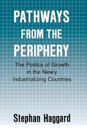 Image du vendeur pour Pathways from the Periphery (Cornell Studies in Political Economy) by Haggard, Professor in the Graduate School of International Relations and Pacific Studies Stephan [Hardcover ] mis en vente par booksXpress