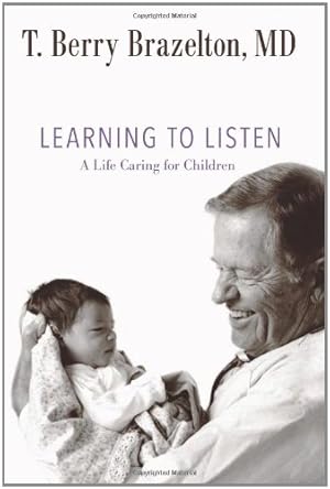 Image du vendeur pour Learning to Listen: A Life Caring for Children (A Merloyd Lawrence Book) by Brazelton, T. Berry [Hardcover ] mis en vente par booksXpress