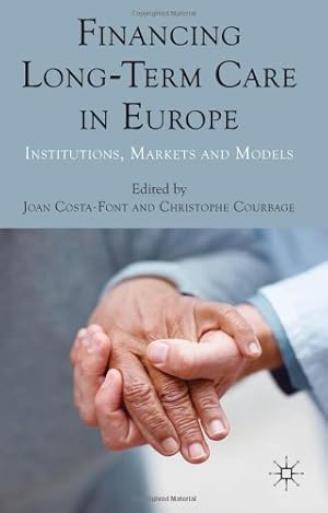 Image du vendeur pour Financing Long-Term Care in Europe: Institutions, Markets and Models [Hardcover ] mis en vente par booksXpress