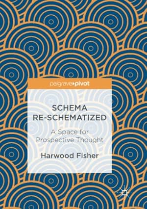 Immagine del venditore per Schema Re-schematized: A Space for Prospective Thought by Fisher, Harwood [Paperback ] venduto da booksXpress