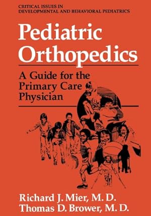 Imagen del vendedor de Pediatric Orthopedics: A Guide for the Primary Care Physician (Critical Issues in Developmental and Behavioral Pediatrics) by Mier, Richard J., Brower, Thomas D. [Paperback ] a la venta por booksXpress