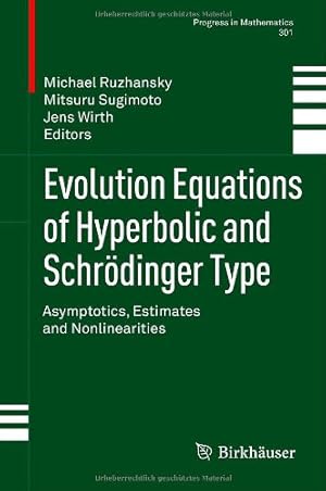 Imagen del vendedor de Evolution Equations of Hyperbolic and Schrödinger Type: Asymptotics, Estimates and Nonlinearities (Progress in Mathematics) [Hardcover ] a la venta por booksXpress