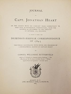 Imagen del vendedor de Journal of Capt. Jonathan Heart; On the march with his company from Connecticut to Fort Pitt, in Pittsburgh, Pennsylvania, from the seventh of September, to the twelfth of October, 1785, inclusive : to which is added the Dickinson-Harmar correspondence of 1784-5 ; the whole illustrated with notes and preceded by a biographical sketch of Captain Heart by Consul Willshire Butterfield a la venta por Uncharted Books