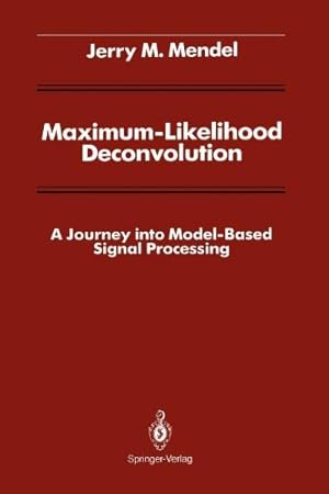 Seller image for Maximum-Likelihood Deconvolution: A Journey into Model-Based Signal Processing (Signal Processing and Digital Filtering) by Mendel, Jerry M. [Paperback ] for sale by booksXpress