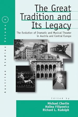 Bild des Verkufers fr The Great Tradition and Its Legacy: The Evolution of Dramatic and Musical Theater in Austria and Central Europe (Austrian and Habsburg Studies) [Paperback ] zum Verkauf von booksXpress