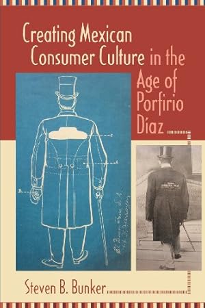 Immagine del venditore per Creating Mexican Consumer Culture in the Age of Porfirio Díaz by Bunker, Steven B. [Paperback ] venduto da booksXpress