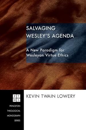 Immagine del venditore per Salvaging Wesley's Agenda: A New Paradigm for Wesleyan Virtue Ethics (Princeton Theological Monograph Series) [Soft Cover ] venduto da booksXpress