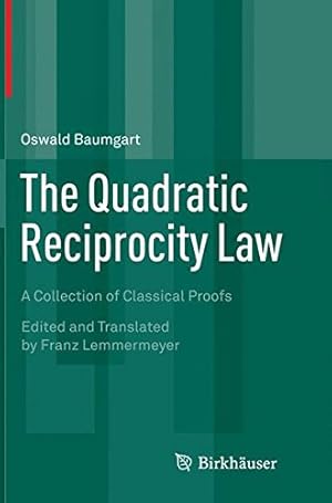 Image du vendeur pour The Quadratic Reciprocity Law: A Collection of Classical Proofs by Baumgart, Oswald [Paperback ] mis en vente par booksXpress