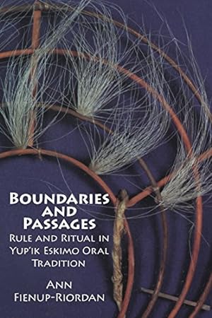 Seller image for Boundaries and Passages: Rule and Ritual in Yup'ik Eskimo Oral Tradition (The Civilization of the American Indian Series) by Fienup-Riordan Ph.D, Dr. Ann [Paperback ] for sale by booksXpress