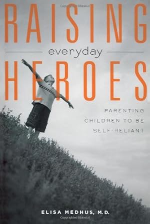 Immagine del venditore per Raising Everyday Heroes: Parenting Children To Be Self-Reliant [Soft Cover ] venduto da booksXpress