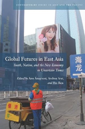 Seller image for Global Futures in East Asia: Youth, Nation, and the New Economy in Uncertain Times (Contemporary Issues in Asia and the Pacific) [Hardcover ] for sale by booksXpress