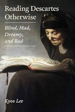 Bild des Verkufers fr Reading Descartes Otherwise: Blind, Mad, Dreamy, and Bad by Lee, Kyoo [Hardcover ] zum Verkauf von booksXpress