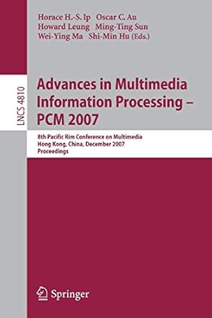 Seller image for Advances in Multimedia Information Processing - PCM 2007: 8th Pacific Rim Conference on Multimedia, Hong Kong, China, December 11-14, 2007, Proceedings (Lecture Notes in Computer Science) [Soft Cover ] for sale by booksXpress