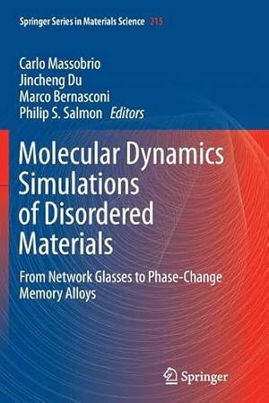 Seller image for Molecular Dynamics Simulations of Disordered Materials: From Network Glasses to Phase-Change Memory Alloys (Springer Series in Materials Science) [Paperback ] for sale by booksXpress