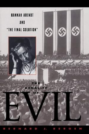 Imagen del vendedor de The Banality of Evil: Hannah Arendt and 'The Final Solution' by Bergen, Bernard J. [Paperback ] a la venta por booksXpress