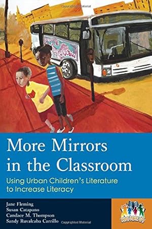 Seller image for More Mirrors in the Classroom: Using Urban Children's Literature to Increase Literacy (Kids Like Us) by Fleming, Jane, Catapano, Susan, Thompson, Candace M., Carrillo, Sandy Ruvalcaba [Paperback ] for sale by booksXpress