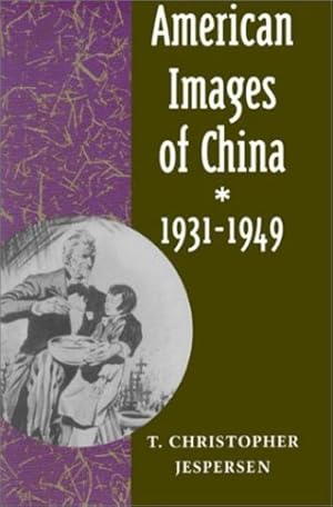 Bild des Verkufers fr American Images of China, 1931-1949 by Jespersen, T. Christopher [Paperback ] zum Verkauf von booksXpress