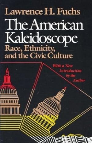 Seller image for The American Kaleidoscope: Race, Ethnicity, and the Civic Culture by Fuchs, Lawrence H. [Paperback ] for sale by booksXpress