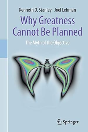 Seller image for Why Greatness Cannot Be Planned: The Myth of the Objective by Stanley, Kenneth O., Lehman, Joel [Paperback ] for sale by booksXpress
