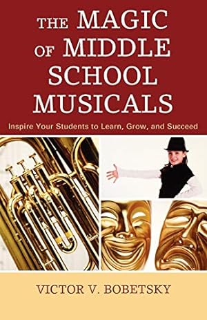 Image du vendeur pour The Magic of Middle School Musicals: Inspire Your Students to Learn, Grow, and Succeed [Soft Cover ] mis en vente par booksXpress