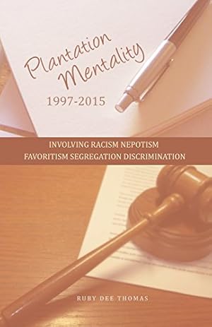 Seller image for Plantation Mentality 1997-2015: Involving Racism Nepotism Favoritism Segregation Discrimination by Thomas, Ruby Dee [Paperback ] for sale by booksXpress