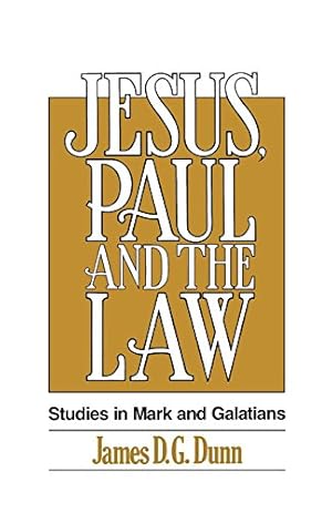 Seller image for Jesus, Paul and the Law: Studies in Mark and Galatians by Dunn, James D. G. [Paperback ] for sale by booksXpress