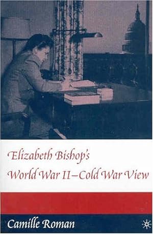 Seller image for Elizabeth Bishop's World War II - Cold War View by Roman, C. [Paperback ] for sale by booksXpress