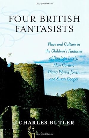 Seller image for Four British Fantasists: Place and Culture in the Children's Fantasies of Penelope Lively, Alan Garner, Diana Wynne Jones, and Susan Cooper by Butler, Charles [Paperback ] for sale by booksXpress