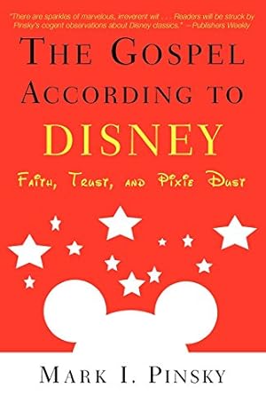 Seller image for The Gospel According to Disney: Faith, Trust, and Pixie Dust by Pinsky, Mark I. [Paperback ] for sale by booksXpress